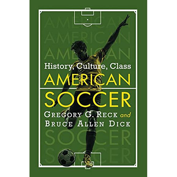 Pre-Owned American Soccer: History, Culture, Class (Paperback) 0786496282 9780786496280