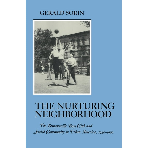 American Social Experience Nurturing Neighborhood: The Brownsville Boys' Club and Jewish Community in Urban America, 1940-1990, Book 21, (Hardcover)