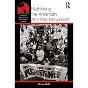 American Social and Political Movements Rethinking the American Anti-War Movement, Paperback