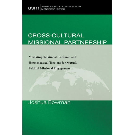 American Society of Missiology Monograph: Cross-Cultural Missional Partnership (Hardcover)