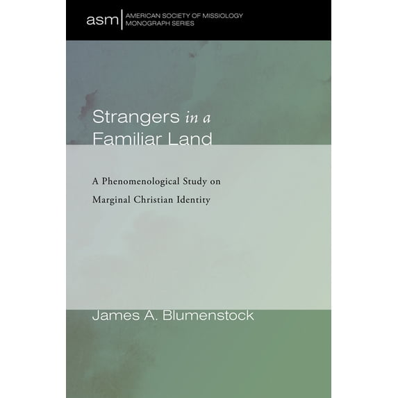American Society of Missiology Monograph Strangers in a Familiar Land: A Phenomenological Study on Marginal Christian Identity, Book 45, (Paperback)