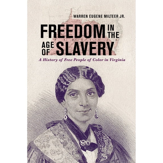 American South Freedom in the Age of Slavery: A History of Free People of Color in Virginia, (Hardcover)