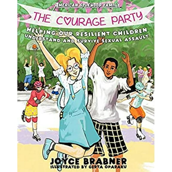 Pre-Owned The Courage Party: Helping Our Resilient Children Understand and Survive Sexual Assault (Hardcover) 1621067858 9781621067856