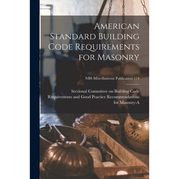 American Standard Building Code Requirements for Masonry; NBS Miscellaneous Publication 174, (Paperback)