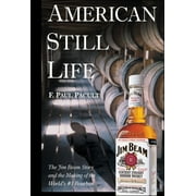 American Still Life: The Jim Beam Story and the Making of the World's #1 Bourbon (Hardcover)