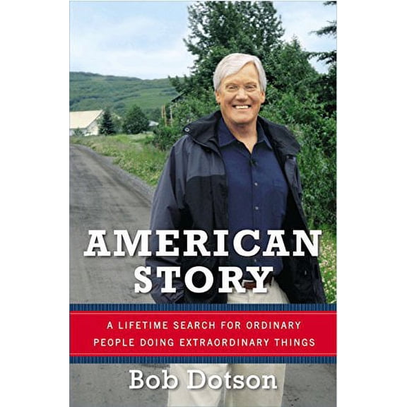 Pre-Owned American Story: A Lifetime Search for Ordinary People Doing Extraordinary Things Paperback