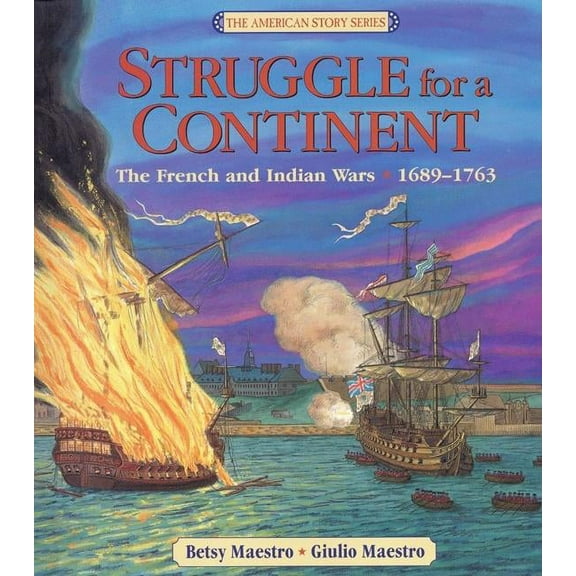American Story Struggle for a Continent: The French and Indian Wars 1689-1763, Book 4, (Hardcover)