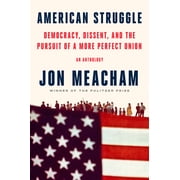 American Struggle Democracy, Dissent, and the Pursuit of a More Perfect Union an Anthology Hardcover