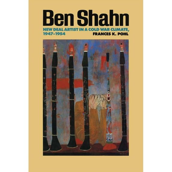 American Studies Ben Shahn: New Deal Artist in a Cold War Climate, 1947-1954, (Paperback)