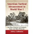 thumbnail image 1 of American Tactical Advancement in World War I: The New Lessons of Combined Arms and Open Warfare, (Paperback), 1 of 1