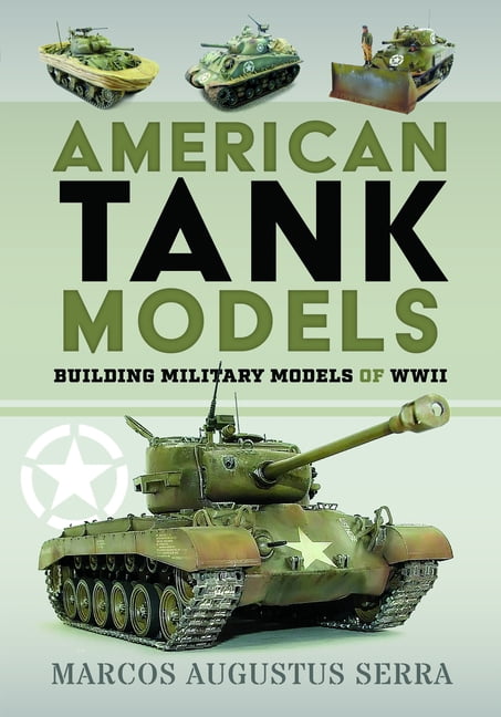 American Tank Models: Building Military Models of WWII, (Paperback)