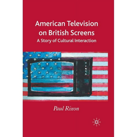 American Television on British Screens: A Story of Cultural Interaction, (Paperback)