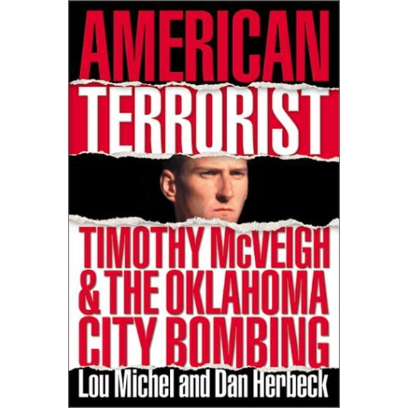 Pre-Owned American Terrorist: Timothy McVeigh and the Oklahoma City Bombing by Michel, Lou and Herbeck,History, Dan Paperback,English