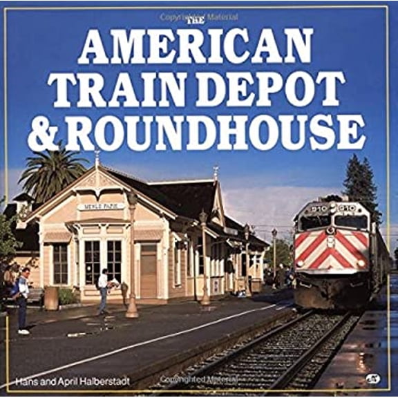 Pre-Owned The American Train Depot & Roundhouse (Hardcover) 0760300038 9780760300039