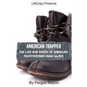 American Trapper The Life and Death of American Frontiersman Hugh Glass, Paperback