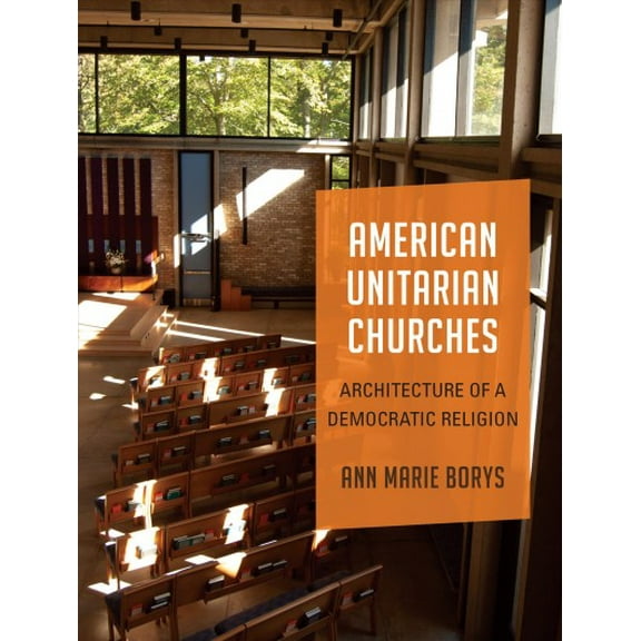 American Unitarian Churches : Architecture of a Democratic Religion (Paperback)