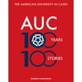 thumbnail image 1 of The American University in Cairo: 100 Years, 100 Stories, (Paperback), 1 of 2