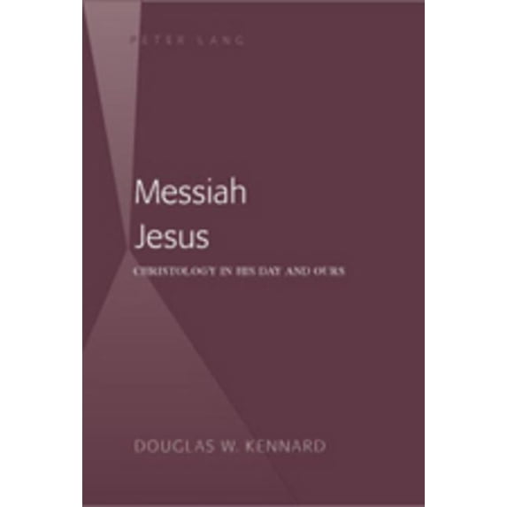 American University Studies: Messiah Jesus: Christology in His Day and Ours (Hardcover)