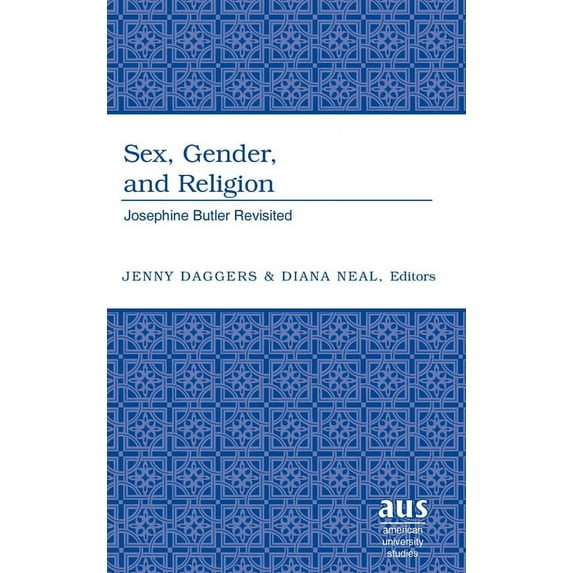American University Studies: Sex, Gender, and Religion: Josephine Butler Revisited (Hardcover)