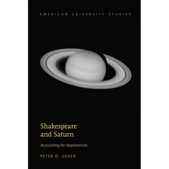 American University Studies: Shakespeare and Saturn: Accounting for Appearances (Hardcover)