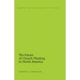 thumbnail image 1 of American University Studies The Future of Church Planting in North America, Book 342, (Hardcover), 1 of 1