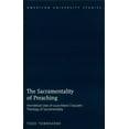 thumbnail image 1 of American University Studies The Sacramentality of Preaching: Homiletical Uses of Louis-Marie Chauvet's Theology of Sacramentality, Book 286, (Hardcover), 1 of 1