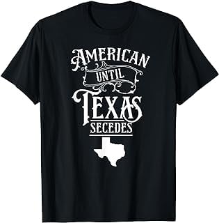 American Until Texas Secedes Sayings Texan State Pride T-Shirt ...