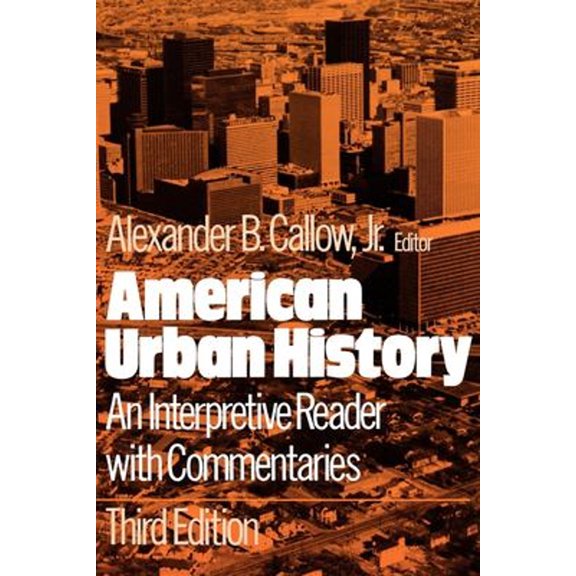Pre-Owned American Urban History: An Interpretive Reader with Commentaries (Paperback) by Alexander B Callow
