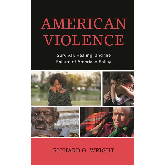 American Violence: Survival, Healing, and the Failure of American Policy, (Hardcover)