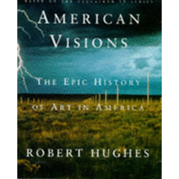 Pre-Owned American Visions: The Epic History of Art in America (Hardcover) 186046372X 9781860463723
