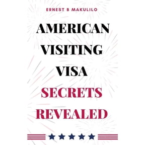 American Visiting Visa: Secrets Revealed, (Paperback)