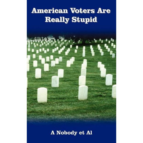 American Voters Are Really Stupid