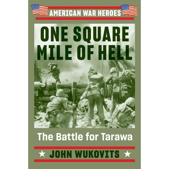 American War Heroes One Square Mile of Hell: The Battle for Tarawa, (Paperback)