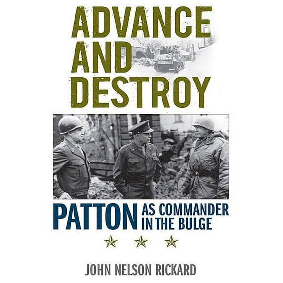 American Warriors: Advance and Destroy: Patton as Commander in the Bulge (Paperback)