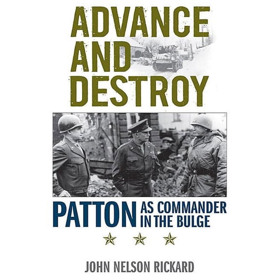American Warriors: Advance and Destroy: Patton as Commander in the Bulge (Paperback)