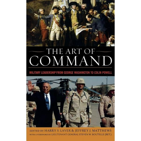 American Warriors The Art of Command: Military Leadership from George Washington to Colin Powell, (Hardcover)