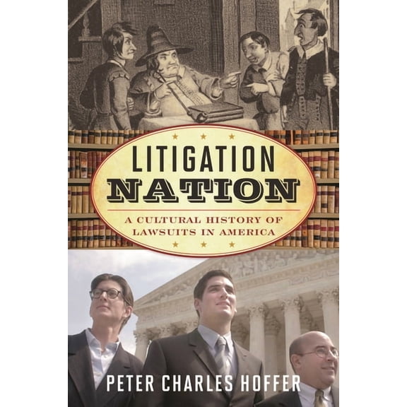 American Ways Litigation Nation: A Cultural History of Lawsuits in America, (Paperback)