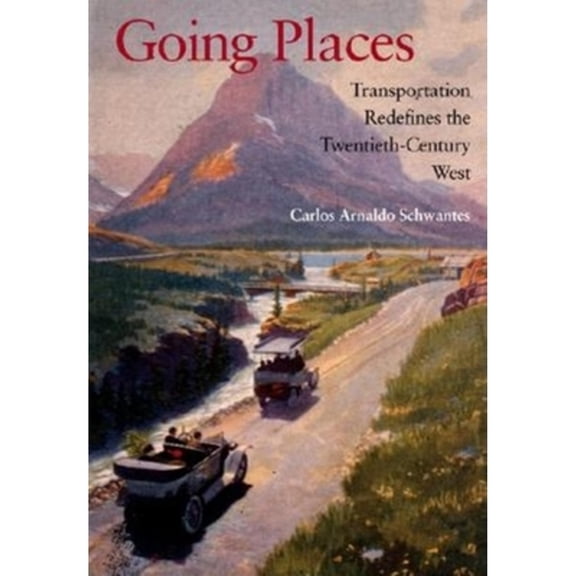 Pre-Owned Going Places: Transportation Redefines the Twentieth-Century West (Hardcover) 0253342023 9780253342027