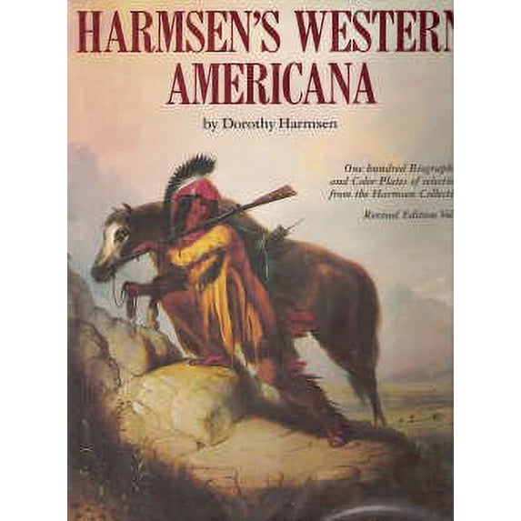 Pre-Owned Harmsen's Western Americana; A Collection of One Hundred Western Paintings With Biographical Profiles of the Artists.: 1 (Hardcover) 0873580613