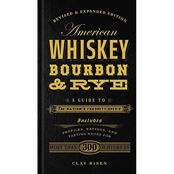 Pre-Owned American Whiskey, Bourbon & Rye: A Guide to the Nation's Favorite Spirit - A Cocktail Book (Hardcover) 1454916885 9781454916888