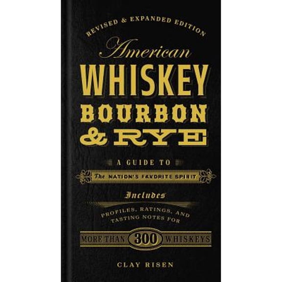 Pre-Owned American Whiskey, Bourbon & Rye: A Guide to the Nation's Favorite Spirit - A Cocktail Book (Hardcover) 1454916885 9781454916888