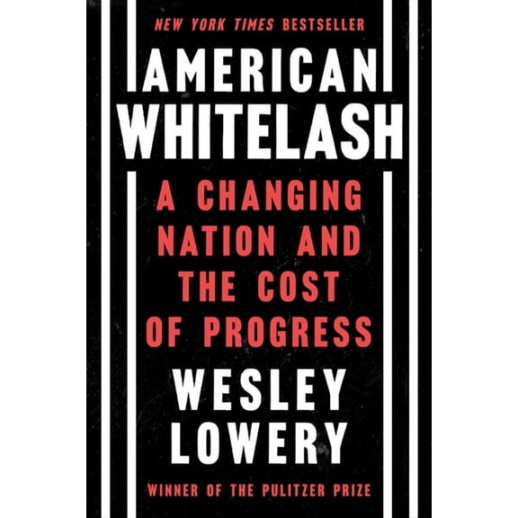 American Whitelash: A Changing Nation and the Cost of Progress, (Hardcover)