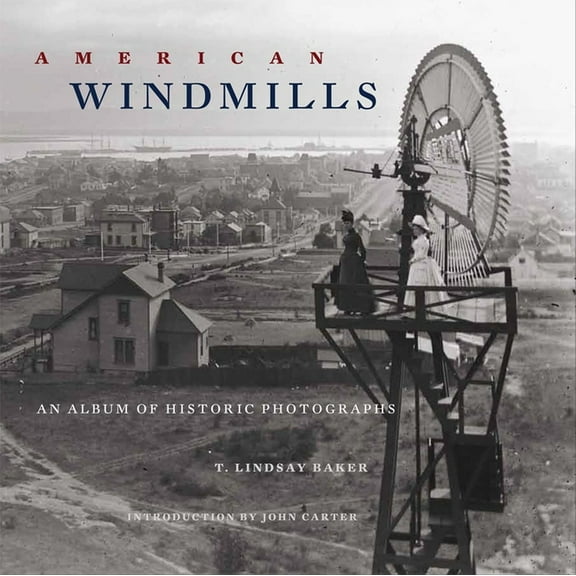 American Windmills: An Album of Historic Photographs, (Paperback)
