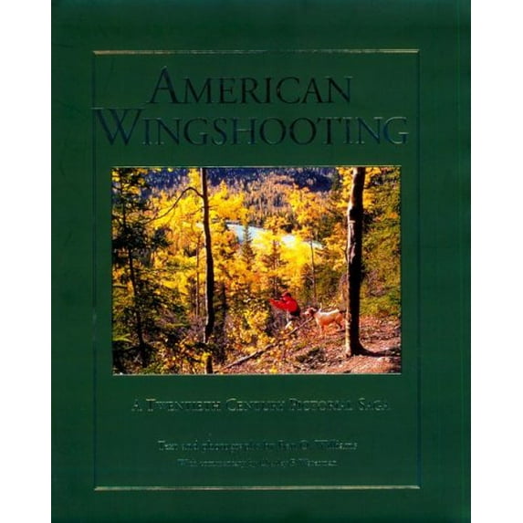 Pre-Owned American Wingshooting: A 20th Century Pictorial Saga (Hardcover) 1572231904 9781572231900