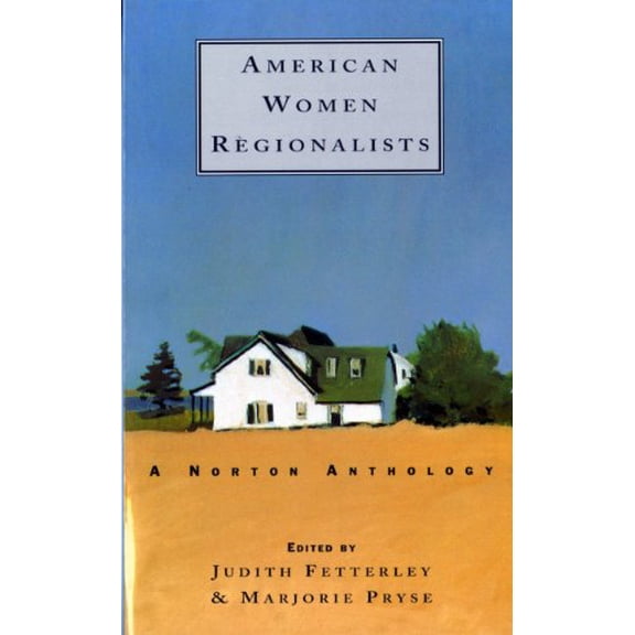 Pre-Owned American Women Regionalists: A Norton Anthology (Paperback) 0393313638 9780393313635