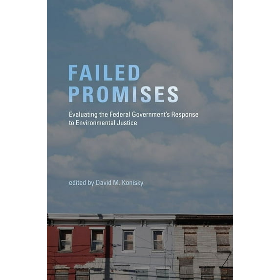 American and Comparative Environmental P Failed Promises: Evaluating the Federal Government's Response to Environmental Justice, (Paperback)