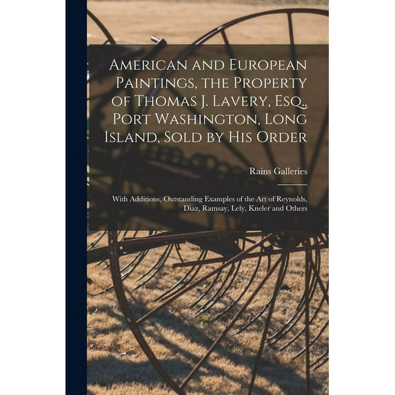 American and European Paintings, the Property of Thomas J. Lavery, Esq., Port Washington, Long Island, Sold by His Order, (Paperback)