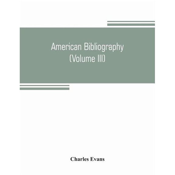 American bibliography: a chronological dictionary of all books, pamphlets and periodical publications printed in the Uni, (Paperback)
