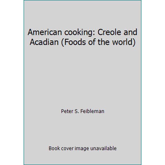Pre-Owned American cooking: Creole and Acadian (Foods of the world) (Hardcover) 0809400545 9780809400546
