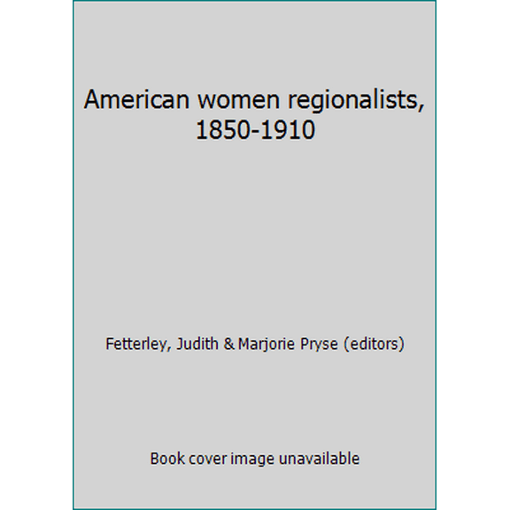Pre-Owned American women regionalists, 1850-1910 (Paperback) 0393961370 9780393961379